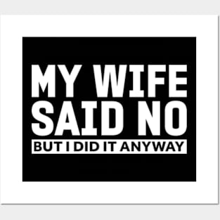 My wife said no funny husband Posters and Art